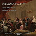 【輸入盤】Musica En Los Salones Y Teatros Del Madrid Del Siglo 18: F.anton(G) Astuy(Ms) Saturno(Vc)