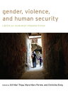 Gender, Violence, and Human Security: Critical Feminist Perspectives GENDER VIOLENCE & HUMAN SECURI [ Aili Mari Tripp ]