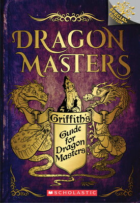 Griffith's Guide for Dragon Masters: A Branches Special Edition (Dragon Masters) GRIFFITHS GD FOR DRAGON MASTER （Dragon Masters） [ Tracey West ]