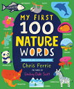 My First 100 Nature Words MY 1ST 100 NATURE WORDS （My First Steam Words） Chris Ferrie