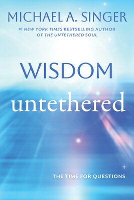 Wisdom Untethered: The Time for Questions WISDOM UNTETHERED [ Michael A. Singer ]