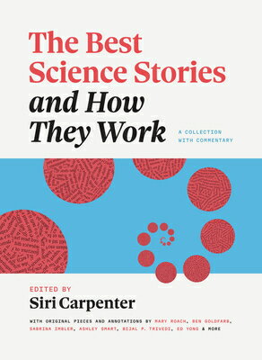 The Best Science Stories and How They Work: A Collection with Commentary BEST SCIENCE STORIES & HOW THE （Chicago Guides to Writing, Editing, and Publishing） 