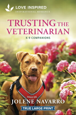 Trusting the Veterinarian: An Uplifting Inspirational Romance TRUSTING THE VETERINARIAN -LP （K-9 Companions） 