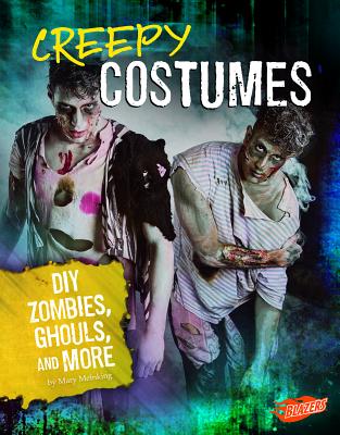 Creepy Costumes: DIY Zombies, Ghouls, and More CREEPY COSTUMES （Hair-Raising Halloween） 
