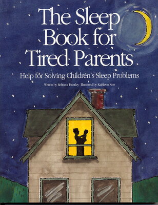 The Sleep Book for Tired Parents: Help for Solving Children's Sleep Problems SLEEP BK FOR TIRED PARENTS [ Rebecca Huntley ]