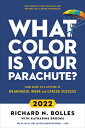 What Color Is Your Parachute 2022: Your Guide to a Lifetime of Meaningful Work and Career Success WHAT COLOR IS YOUR PARACHUTE 2 Richard N. Bolles