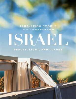 Israel: Beauty, Light, and Luxury ISRAEL Tara-Leigh Cobble