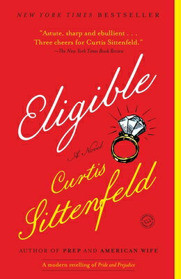 Eligible: A Modern Retelling of Pride and Prejudice ELIGIBLE [ Curtis Sittenfeld ]
