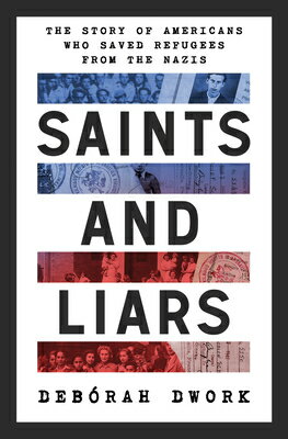 Rakuten - Saints and Liars: The Story of Americans Who Saved Refugees from the Nazis SAINTS & LIARS [ Debrah Dwork ]