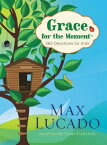 Grace for the Moment: 365 Devotions for Kids GRACE FOR THE MOMENT [ Max Lucado ]