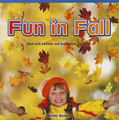 Fun in Fall: Work with Addition and Subtraction Equations FUN IN FALL （Rosen Math Readers） 