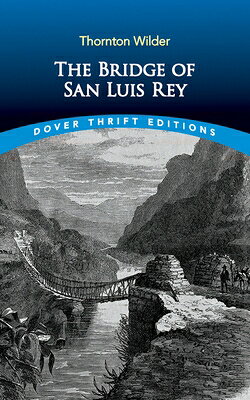 The Bridge of San Luis Rey BRIDGE OF SAN LUIS REY （Dover Thrift Editions: Classic Novels） [ Thornton Wilder ]