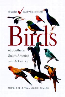 Birds of Southern South America and Antarctica BIRDS OF SOUTHERN SOUTH AMER （Princeton Illustrated Checklists） Martin R. de la Pena