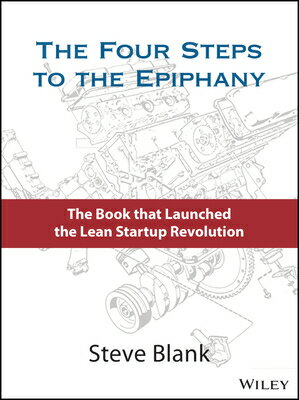 The Four Steps to the Epiphany: Successful Strategies for Products That Win