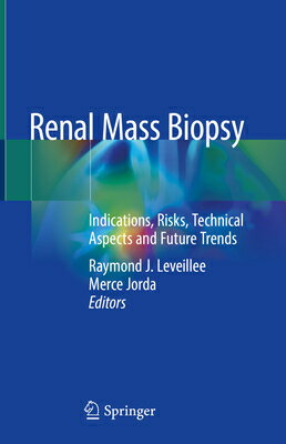 Renal Mass Biopsy: Indications, Risks, Technical Aspects and Future Trends RENAL MASS BIOPSY 2020/E [ Raymond J. Leveillee ]