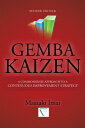 Gemba Kaizen: A Commonsense Approach to a Continuous Improvement Strategy, Second Edition GEMBA KAIZEN A COMMONSENSE APP Masaaki Imai