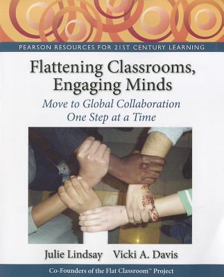 Flattening Classrooms, Engaging Minds: Move to Global Collaboration One Step at a Time [With Access FLATTENING CLASSROOMS ENGAGING （Pearson Resources for 21st Century Learning） [ Julie Lindsay ]