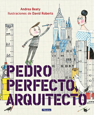 Pedro Perfecto, Arquitecto = Iggy Peck, Architect SPA-PEDRO PERFECTO ARQUITECTO （Los Preguntones / The Questioneers） [ Andrea Beaty ]