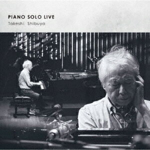 PIANO SOLO LIVE [ 渋谷毅 ]