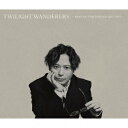 TWILIGHT WANDERERS -BEST OF YUJI NAKADA 2011-2020- 中田裕二