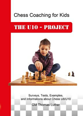 Chess Coaching for Kids: The U10 - Project