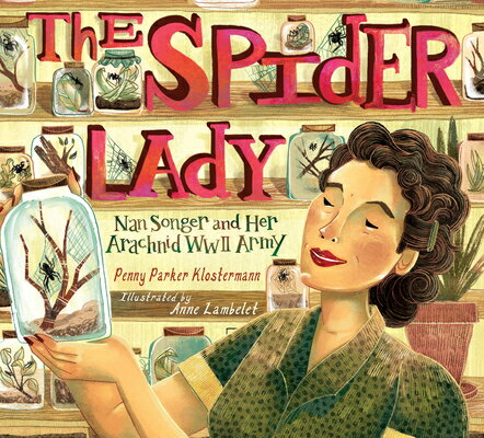 The Spider Lady: Nan Songer and Her Arachnid World War II Army SPIDER LADY [ Penny Parker Klostermann ]