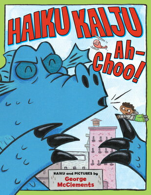 Haiku Kaiju Ah-Choo! HAIKU KAIJU AH-CHOO [ George McClements ]