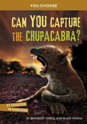 Can You Capture the Chupacabra?: An Interactive Monster Hunt CAN YOU CAPTURE THE CHUPACABRA （You Choose: Monster Hunter） [ Brandon Terrell ]