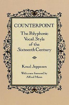 Counterpoint: The Polyphonic Vocal Style of the Sixteenth Century COUNTERPOINT REV/E （Dover Books on Music: Analysis） 