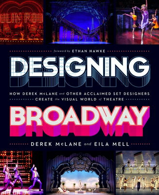 Designing Broadway: How Derek McLane and Other Acclaimed Set Designers Create the Visual World of Th