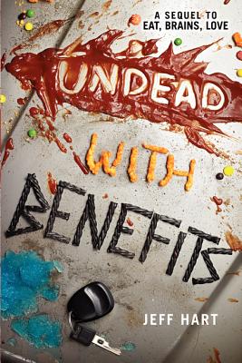 Undead with Benefits UNDEAD W/BENEFITS （Eat, Brains, Love） [ Jeff Hart ]