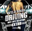 WILD BASS DRIVING -Best Hits Selection EXTRA mixed by ATAKARA- [ ATAKARA ]