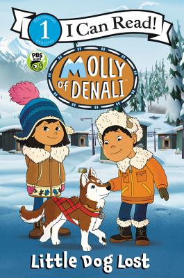 Molly of Denali: Little Dog Lost MOLLY OF DENALI LITTLE DOG LOS （I Can Read Level 1） [ Wgbh Kids ]