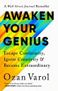 Awaken Your Genius: Escape Conformity, Ignite Creativity, and Become Extraordinary AWAKEN YOUR GENIUS Ozan Varol