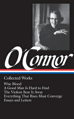 楽天楽天ブックスFlannery O'Connor: Collected Works （Loa #39）: Wise Blood / A Good Man Is Hard to Find / The Violent LIAM FLANNERY OCONNOR COLL WOR （Library of America） [ Flannery O'Connor ]