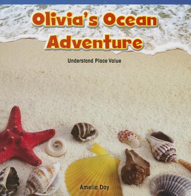 Olivia's Ocean Adventure: Understand Place Value OLIVIAS OCEAN ADV （Rosen Math Readers） 
