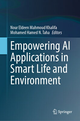 楽天楽天ブックスEmpowering AI Applications in Smart Life and Environment EMPOWERING AI APPLNS IN SMART [ Nour Eldeen Mahmoud Khalifa ]