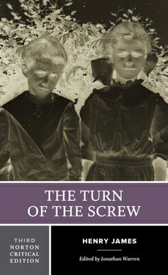 The Turn of the Screw: A Norton Critical Edition TURN OF THE SCREW 3/E （Norton Critical Editions） [ Henry James ]