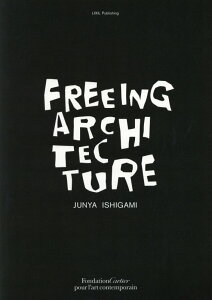 FREEING　ARCHITECTURE [ 石上純也 ]