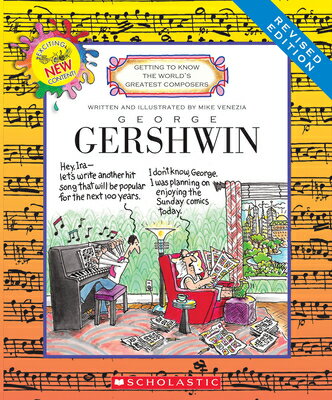 George Gershwin (Revised Edition) (Getting to Know the World's Greatest Composers) GEORGE GERSHWIN (REVISED EDITI （Getting to Know the World's Greatest Composers） [ Mike Venezia ]