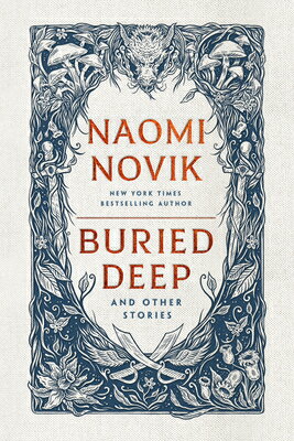 Buried Deep and Other Stories BURIED DEEP & OTHER STORIES [ Naomi Novik ]