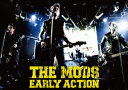 EARLY ACTION THE MODS