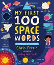 My First 100 Space Words MY 1ST 100 SPACE WORDS （My First Steam Words） Chris Ferrie