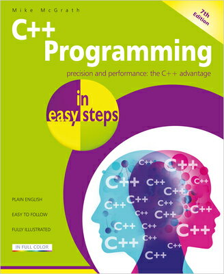 C++ Programming in Easy Steps C++ PROGRAMMING IN EASY STEPS （In Easy Steps） [ Mike McGrath ]