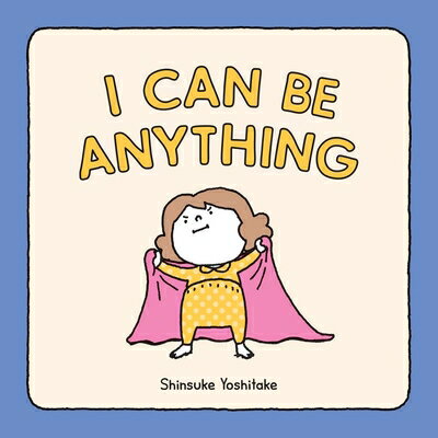 I CAN BE ANYTHING(H)