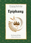 Epiphany: The Season of Glory EPIPHANY （Fullness of Time） [ Fleming Rutledge ]