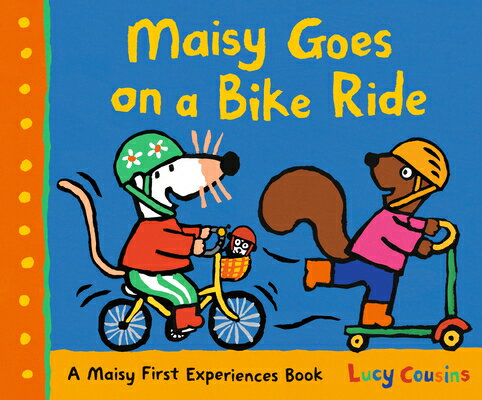 Maisy Goes on a Bike Ride: A Maisy First Experiences Book MAISY GOES ON A BIKE RIDE （Maisy First Experiences） [ Lucy Cousins ]