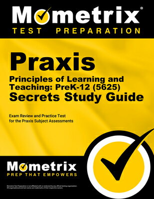 Praxis Principles of Learning and Teaching: Prek-12 (5625) Secrets Study Guide: Exam Review and Prac
