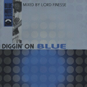 DIGGIN′ ON BLUE mixed by ロード・フィネス [ ロード・フィネス ]