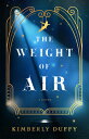 The Weight of Air [ Kimberly Duffy ]